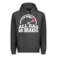 All Gas No Brakes Premium Hoodie | Teevron