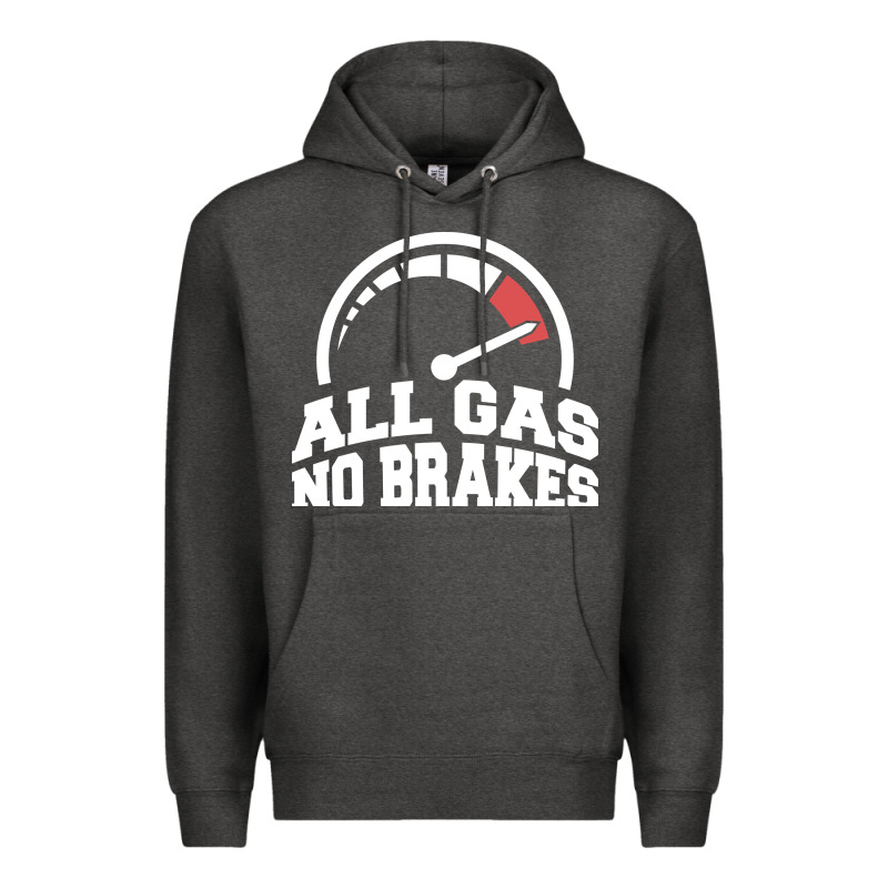 All Gas No Brakes Premium Hoodie by artisFamous | Teevron