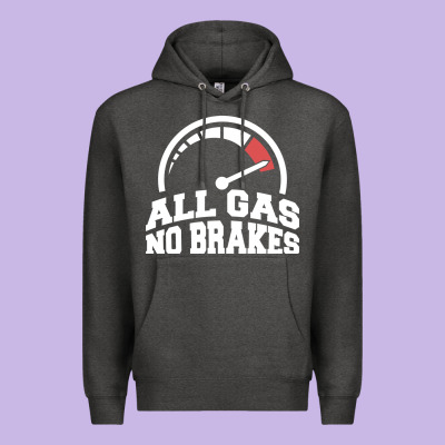 All Gas No Brakes Premium Hoodie Designed By Artisfamous