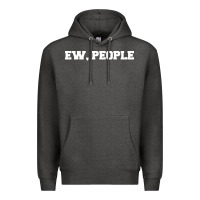 Ew People Premium Hoodie | Teevron