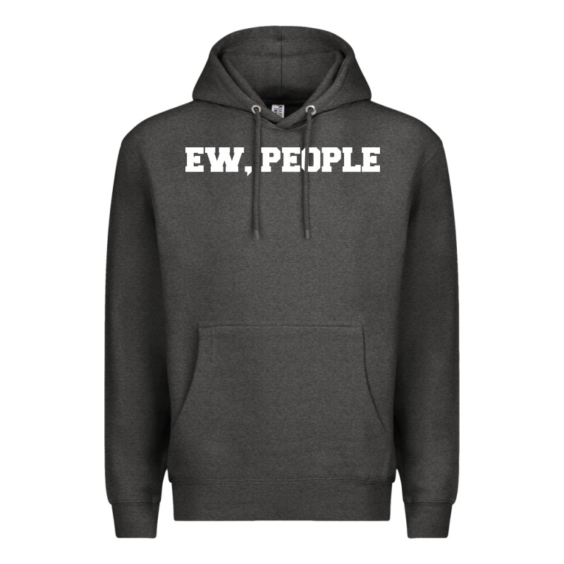 Ew People Premium Hoodie by artisFamous | Teevron