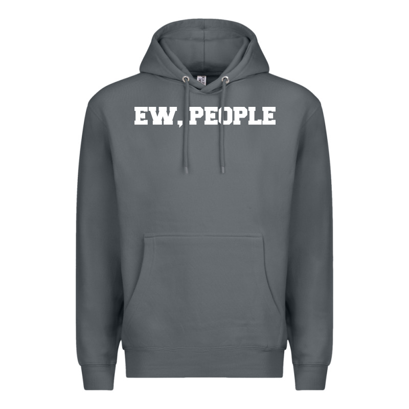 Ew People Premium Hoodie by artisFamous | Teevron