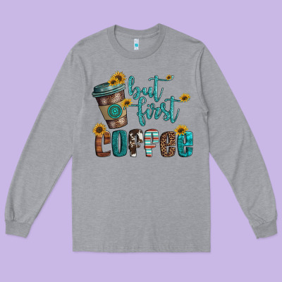 But First Coffee Long Sleeve Tee Designed By Artiststas