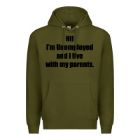 Army Green i'm unemployed and i live with my parents Premium Hoodie - artisFamous