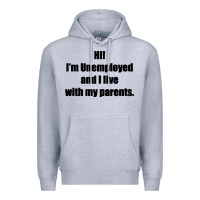 Heather Grey i'm unemployed and i live with my parents Premium Hoodie - artisFamous