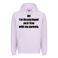 Lilac i'm unemployed and i live with my parents Premium Hoodie - artisFamous