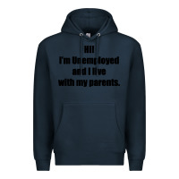 Navy i'm unemployed and i live with my parents Premium Hoodie - artisFamous