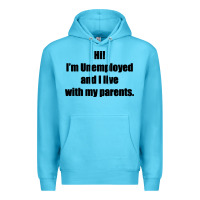 Ocean Blue i'm unemployed and i live with my parents Premium Hoodie - artisFamous