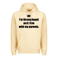 Pina Colada i'm unemployed and i live with my parents Premium Hoodie - artisFamous