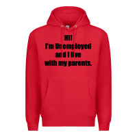 Red i'm unemployed and i live with my parents Premium Hoodie - artisFamous
