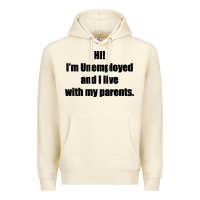 Sandshell i'm unemployed and i live with my parents Premium Hoodie - artisFamous