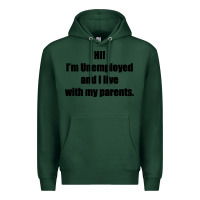 Sports Green i'm unemployed and i live with my parents Premium Hoodie - artisFamous