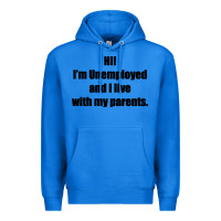 True Royal i'm unemployed and i live with my parents Premium Hoodie - artisFamous