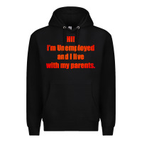Black i'm unemployed and i live with my parents Premium Hoodie - artisFamous
