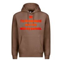 Chestnut i'm unemployed and i live with my parents Premium Hoodie - artisFamous