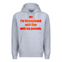 Heather Grey i'm unemployed and i live with my parents Premium Hoodie - artisFamous