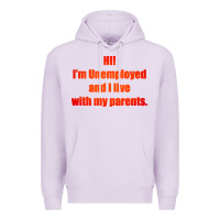 Lilac i'm unemployed and i live with my parents Premium Hoodie - artisFamous