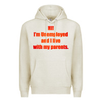 Oatmeal Heather i'm unemployed and i live with my parents Premium Hoodie - artisFamous