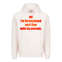 Pale Pink i'm unemployed and i live with my parents Premium Hoodie - artisFamous