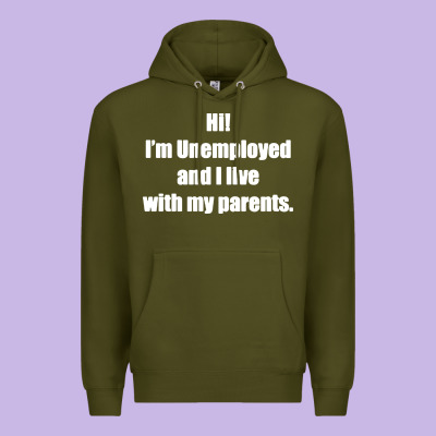 I'm Unemployed And I Live With My Parents Premium Hoodie Designed By Artisfamous