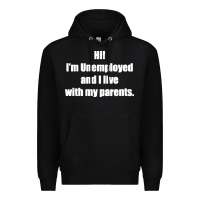 Black i'm unemployed and i live with my parents Premium Hoodie - artisFamous