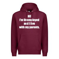 Burgundy i'm unemployed and i live with my parents Premium Hoodie - artisFamous