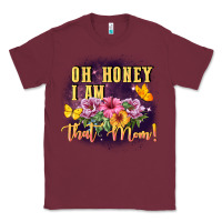 Burgundy Oh honey i am that mom Classic Tee - FaDigitalArtStudio