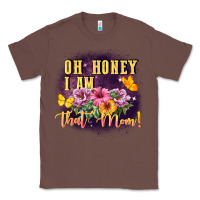 Chestnut Oh honey i am that mom Classic Tee - FaDigitalArtStudio