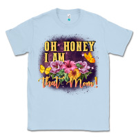 Dusty Blue Oh honey i am that mom Classic Tee - FaDigitalArtStudio