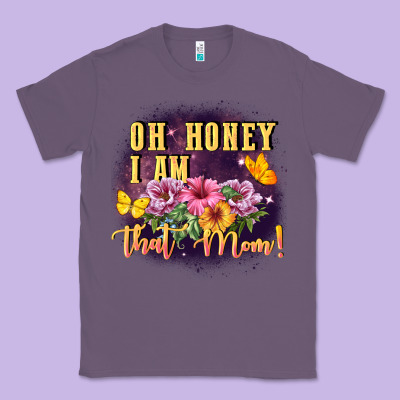Oh Honey I Am That Mom Classic Tee Designed By Fadigitalartstudio
