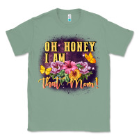 Sage Oh honey i am that mom Classic Tee - FaDigitalArtStudio