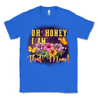 True Royal Oh honey i am that mom Classic Tee - FaDigitalArtStudio