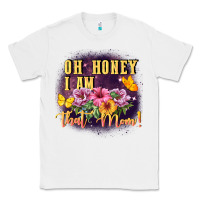 White Oh honey i am that mom Classic Tee - FaDigitalArtStudio