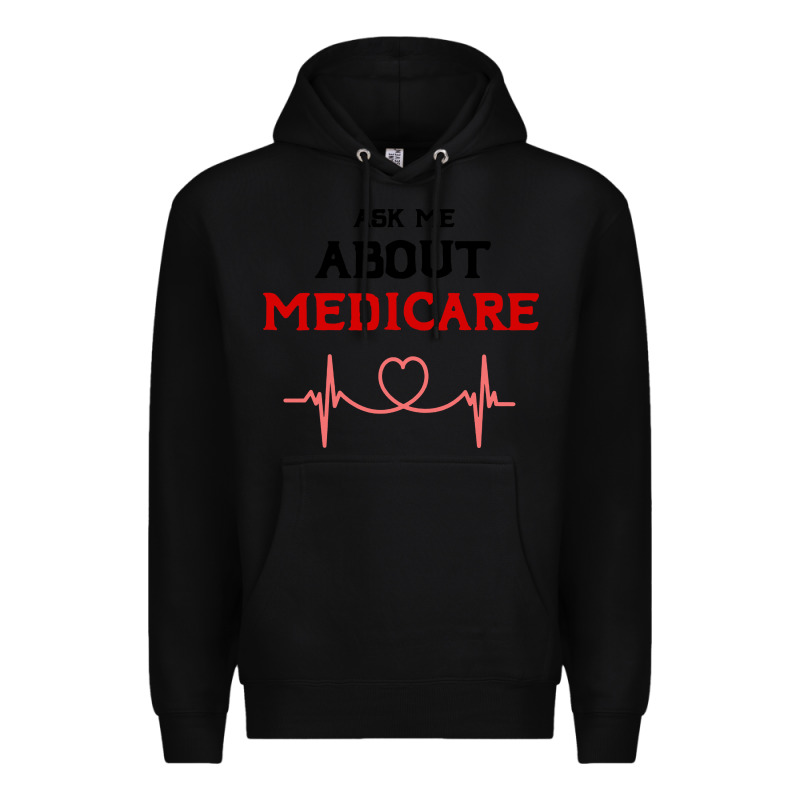 Ask Me About Medicare Premium Hoodie by artisFamous | Teevron