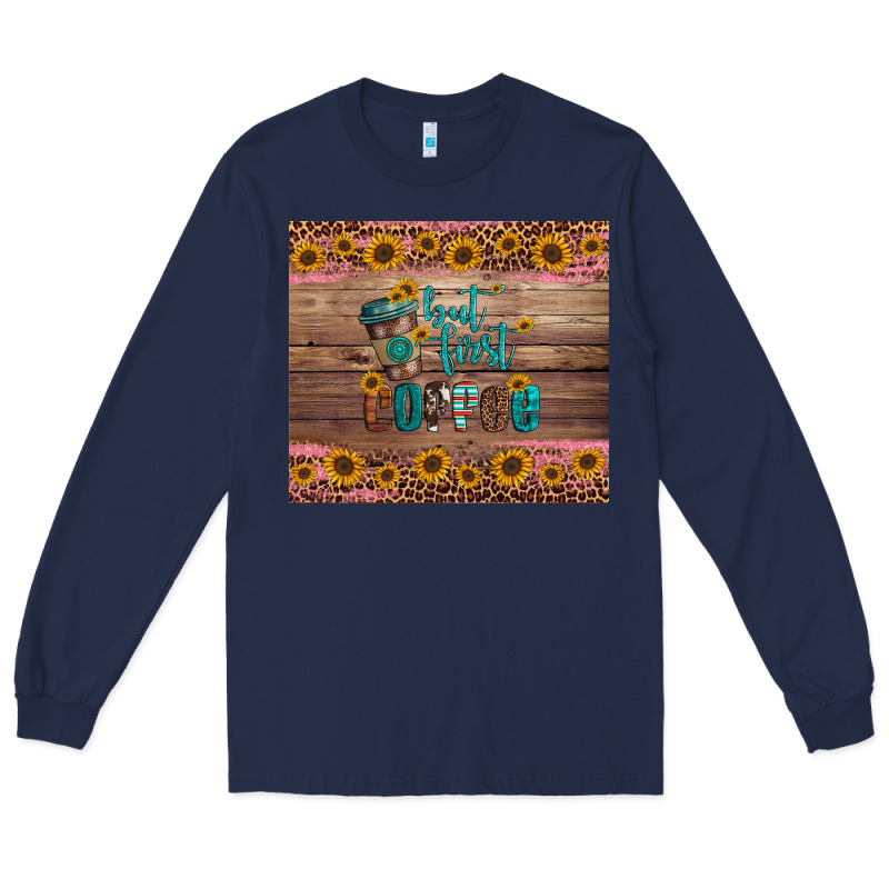 But First Coffee Long Sleeve Tee by Artiststas | Teevron