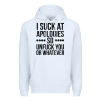 White i suck at apologies so unfuck you or whatever swearing black Premium Hoodie - artisFamous