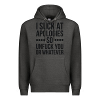Charcoal Heather i suck at apologies so unfuck you or whatever swearing black Premium Hoodie - artisFamous