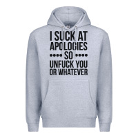 Heather Grey i suck at apologies so unfuck you or whatever swearing black Premium Hoodie - artisFamous