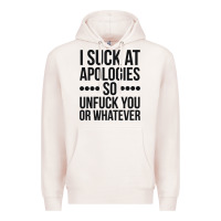 Pale Pink i suck at apologies so unfuck you or whatever swearing black Premium Hoodie - artisFamous