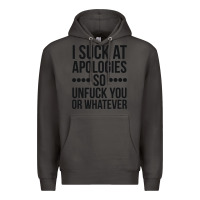 Smoke i suck at apologies so unfuck you or whatever swearing black Premium Hoodie - artisFamous