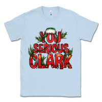 Dusty Blue you serious clark bbs Classic Tee - BundleAndBundleShop