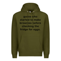 Army Green guess who started to make brownies Premium Hoodie - artisFamous
