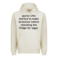 Oatmeal Heather guess who started to make brownies Premium Hoodie - artisFamous