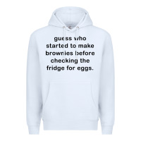 White guess who started to make brownies Premium Hoodie - artisFamous