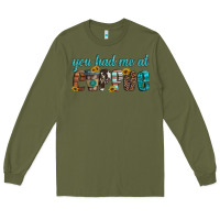 Army Green you had me at coffee Long Sleeve Tee - Artiststas