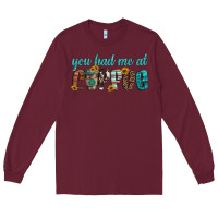 Burgundy you had me at coffee Long Sleeve Tee - Artiststas