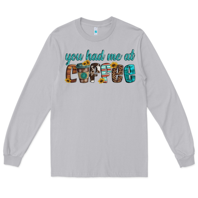 You Had Me At Coffee Long Sleeve Tee by Artiststas | Teevron