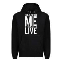 Black come with me if you want to live Premium Hoodie - artisFamous