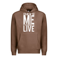 Chestnut come with me if you want to live Premium Hoodie - artisFamous