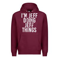 Burgundy i'm jeff doing jeff things shirt funny christmas gift idea Premium Hoodie - artisFamous
